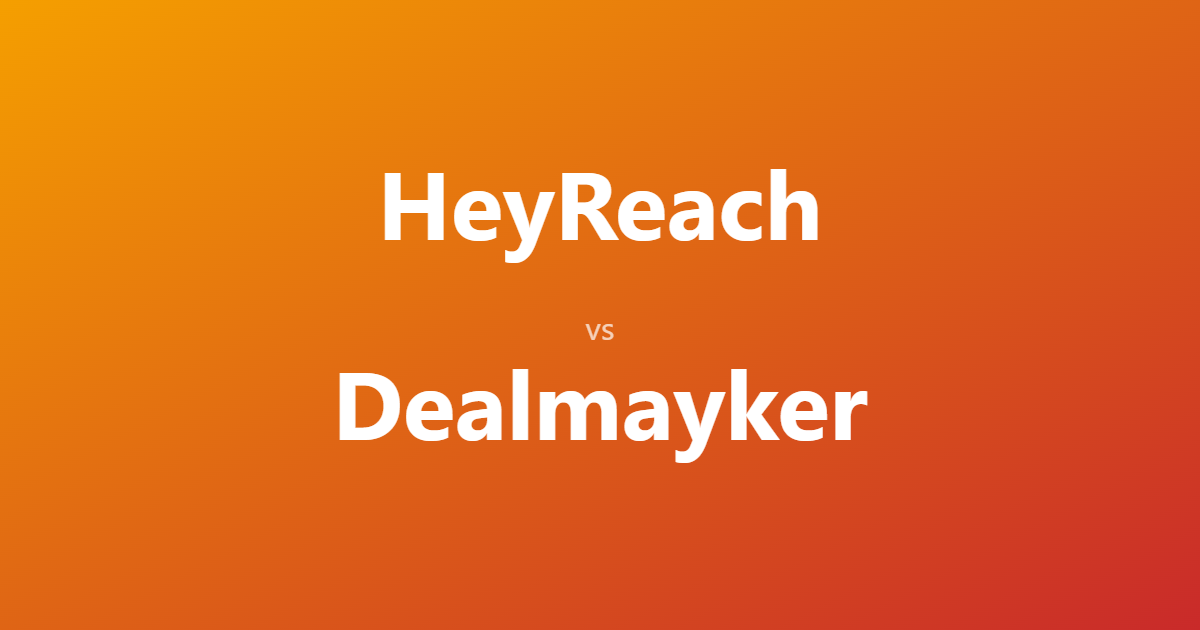 HeyReach vs Dealmayker