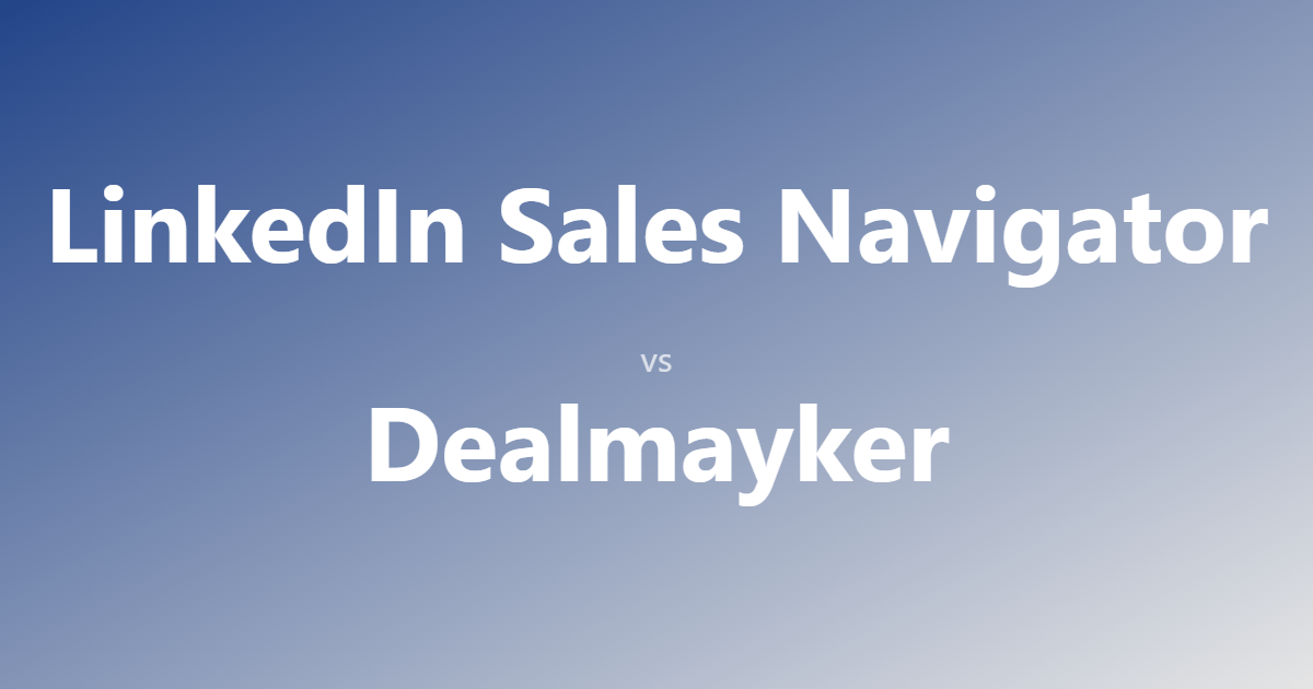 LinkedIn Sales Navigator vs Dealmayker